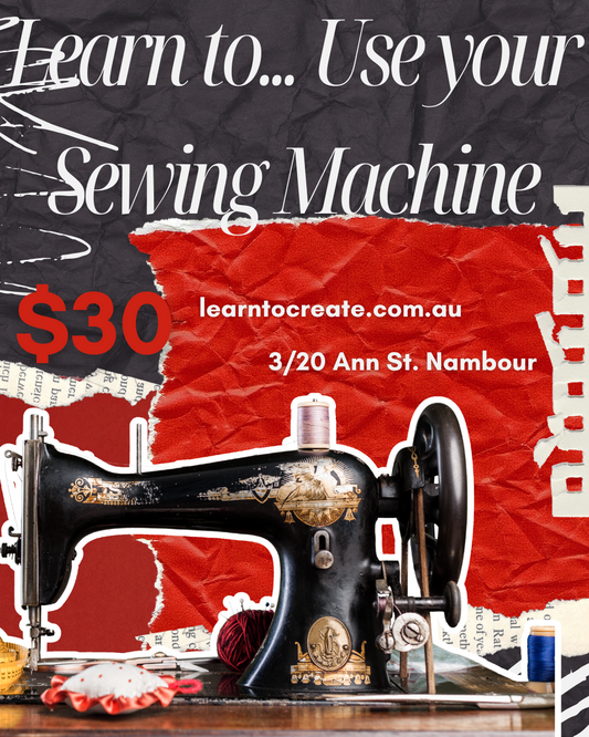Learn to... Use your Sewing Machine Workshop - Sat. 7th Jun.